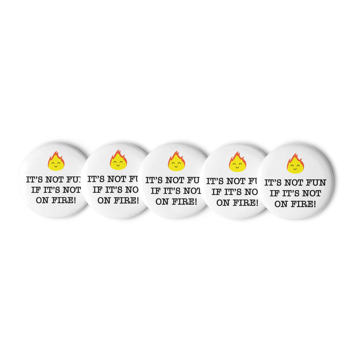 Not Enjoyable It's Not Fun Unless It's On Fire! Pins (set of 5) – FAR Designs Co